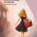 La resilienza di noi donne nel romanzo “Avevo un piano, la vita no” di Elisa Benedetto