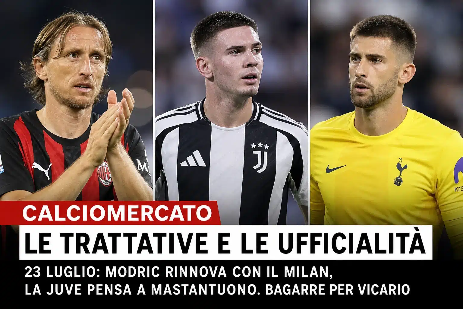 Calciomercato, le trattative e le ufficialità del 23 luglio: Modric rinnova con il Milan, la Juve pensa a Mastantuono. Bagarre per Vicario