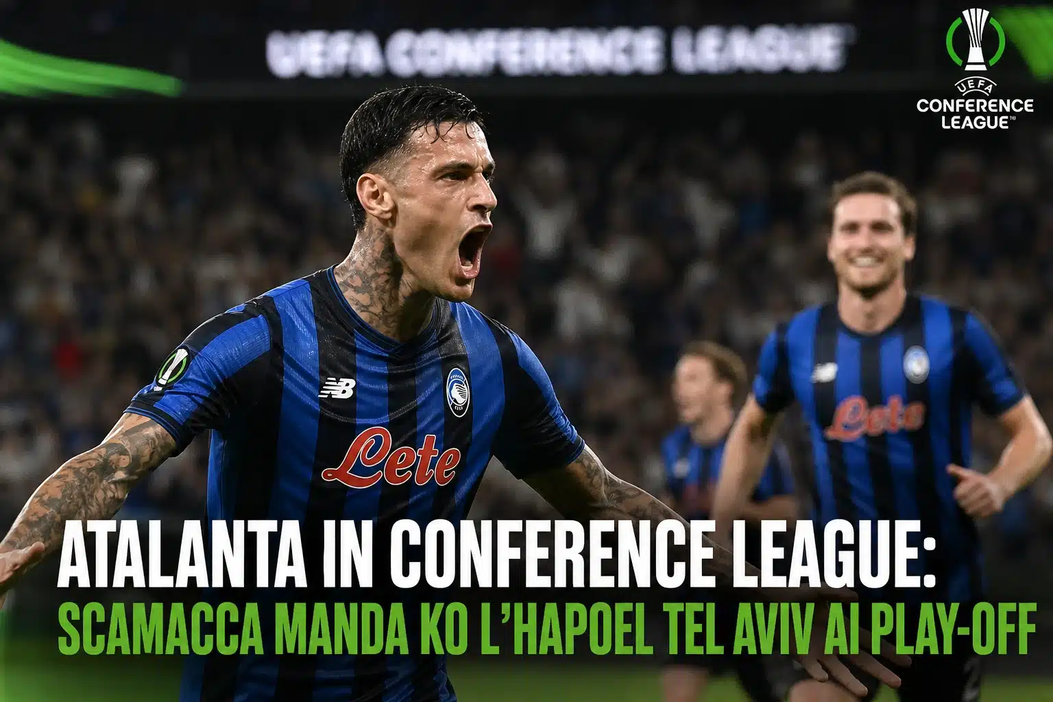 Atalanta in Conference League: Scamacca manda ko l’Hapoel Tel Aviv ai play-off
