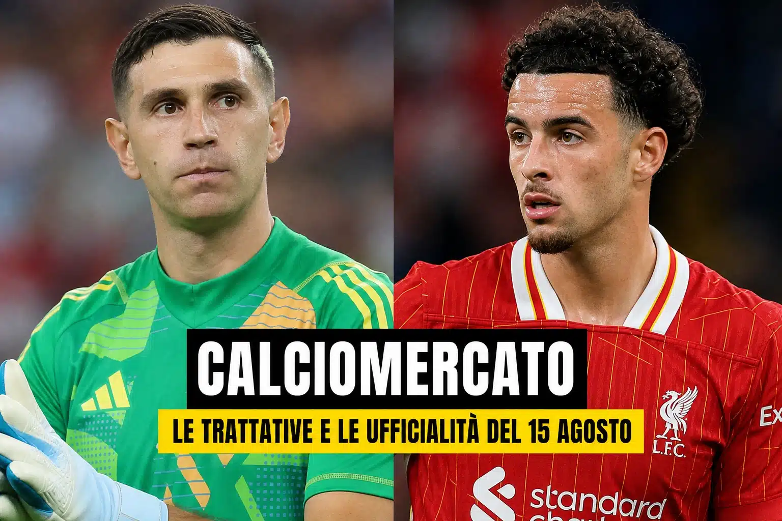 Calciomercato, le trattative e le ufficialità del 15 agosto: la Juve ritorna su Emiliano Martinez. L’Inter spinge per Curtis Jones