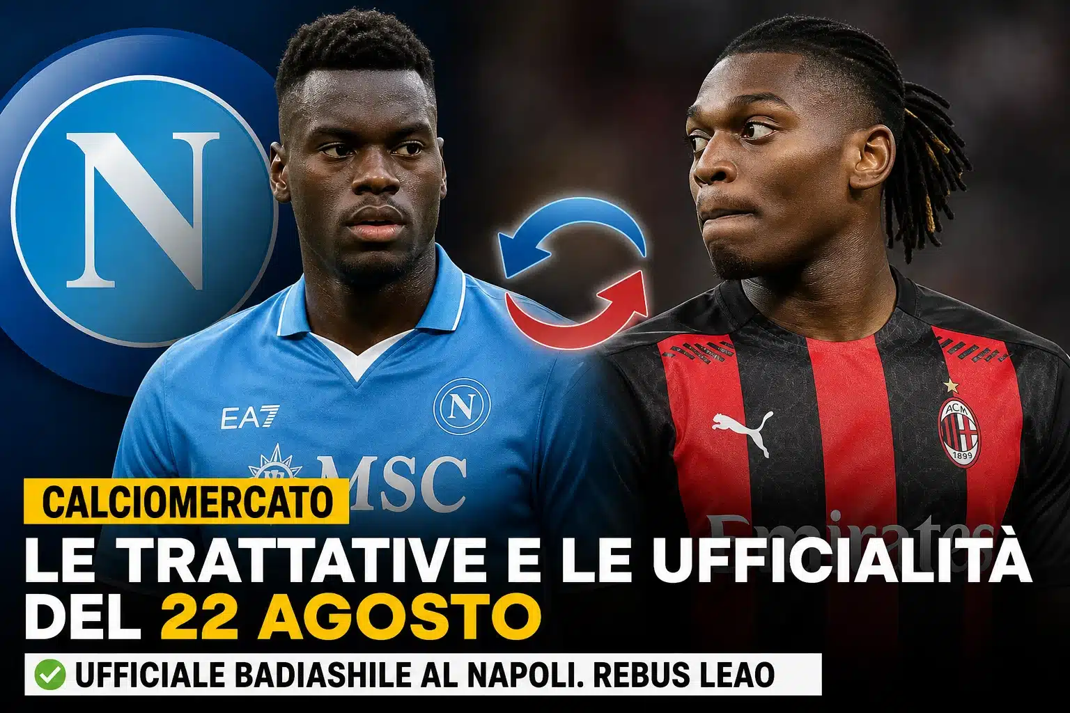 Calciomercato, le trattative e le ufficialità del 22 agosto: ufficiale Badiashile al Napoli. Rebus Leao